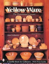Yellow Ware: The Transitional Ceramic, Leibowitz, Joan, 9780764315947