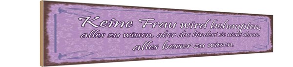 Holzschild 10X46 Cm Keine Frau Behaupte Alles Wissen Deko Geschenk Holz Schild-image