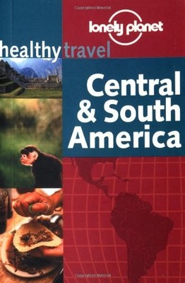 Lonely Planet Healthy Travel - Central & South America By Isabel