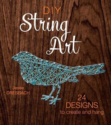 DIY String Art: 24 Designs to Creat..., Dresbach, Jesse