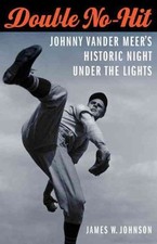 Double No-Hit : Johnny Vander Meer's Historic Night Under the Lights, Paperba...
