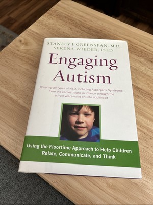 Engaging Autism : Using the Floortime Approach yo help children relate 