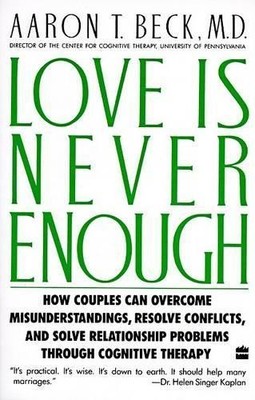 Love Is Never Enough: How Couples Can Overcome by Beck MD, Dr Aaron T 0060916044