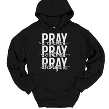 Pray On It Over It Through It Hooded Sweatshirt Christian Catholic Jesus Hoodie