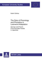 The Role Of Phonology And Phonetics In Loanword Adaptation Katrin Dohlus Buch