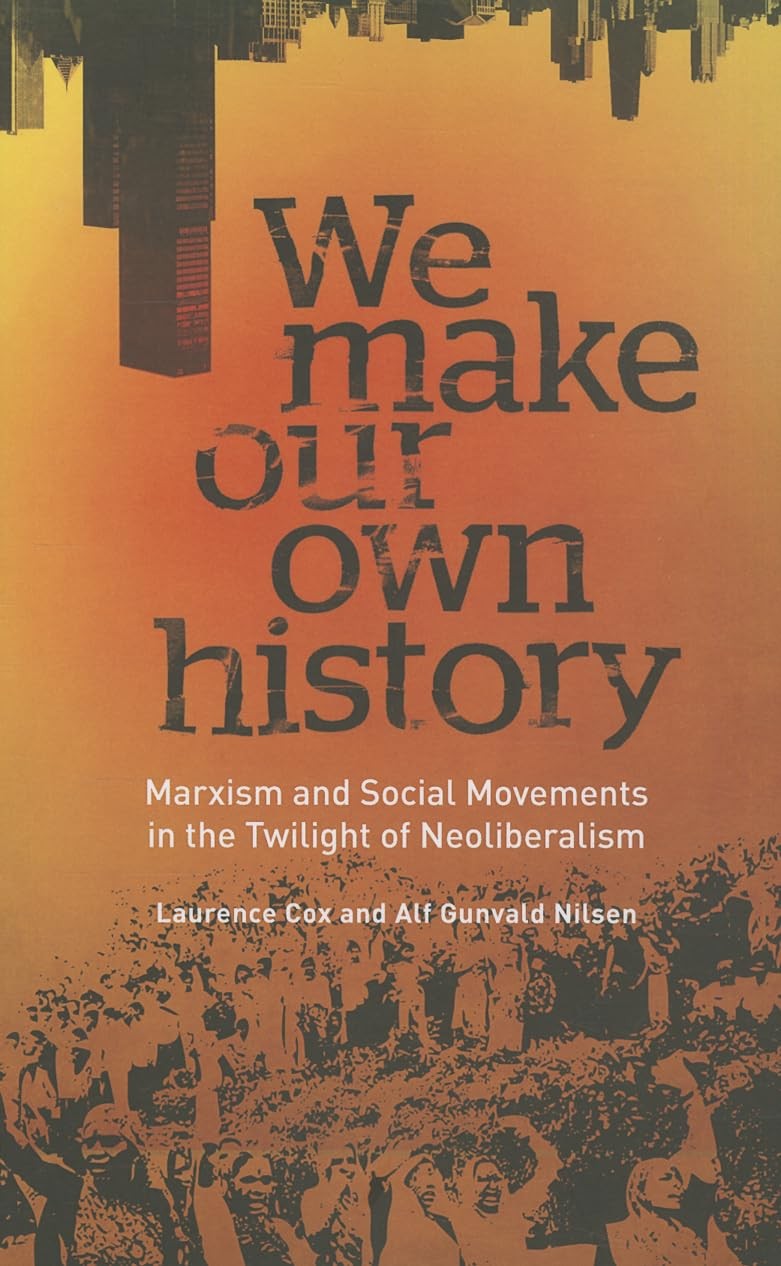 We Make Our Own History: Marxism and Social Movements