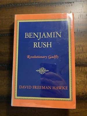 Benjamin Rush : Revolutionary Gadfly by David F. Hawke (Hardcover w/ DC) ex lib