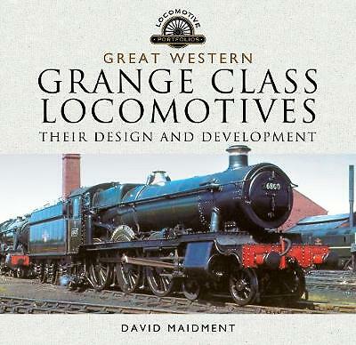 Great Western, Grange Class Locomotives: Their Design and Development by...