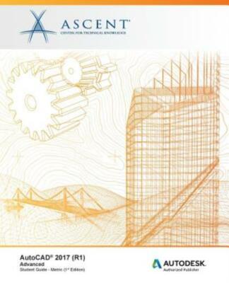 Autocad 2017 (R1): Advanced - Metric: Autodesk Authorized Publisher