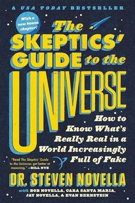 The Skeptics' Guide to the Universe: How to Know What's Really Real in a Worl...