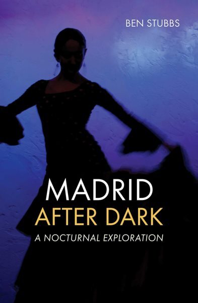 Madrid After Dark: A Nocturnal Exploration, Libro de bolsillo de Stubbs, Ben, Brand...