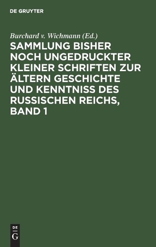 Sammlung Bisher Noch Ungedruckter Kleiner Schriften Zur Ältern Geschi (Hardback)