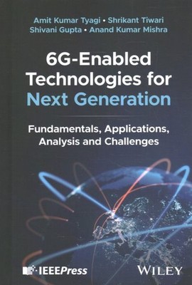 6g-enabled Technologies for Next Generation : Fundamentals, Applications, Ana...
