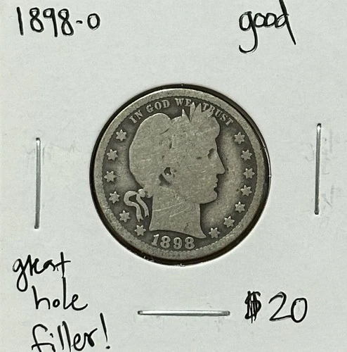 1898-O Barber Quarter Good ~Better Date Hole Filler~