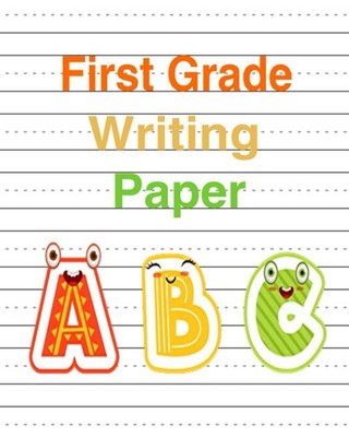 First Grade Writing Paper: 120 Blank handwriting practice paper pages with dotte