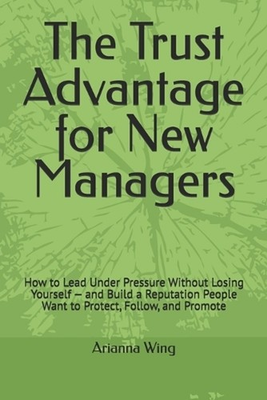#ad The Trust Advantage for New Managers: How to Lead Under Pressure Without Losing GBP 25.98
