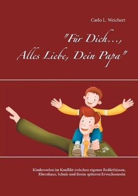 Fr Dich..., Alles Liebe, Dein Papa: Kinderseelen im Konflikt zwischen eigenen Be
