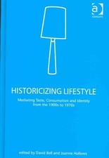 Historicizing Lifestyle : Mediating Taste, Consumption And Identity from the ...