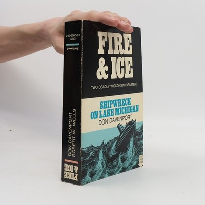 Fire & Ice: Two Deadly Wisconsin Disasters  |  Don Davenport