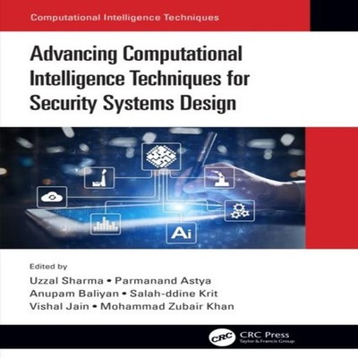 Advancing Computational Intelligence Techniques for Security Syst
