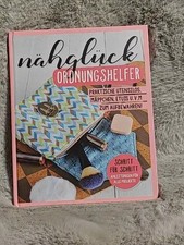 Nähglück - Ordnungshelfer Praktische Utensilos, Mäppchen, Etuis u.v.m. zum aufbe