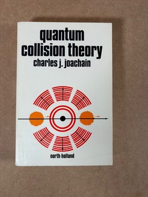 Quantum Collision Theory by Charles J. Joachain - Trade Paperback,Elsevier, 1984