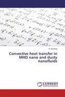 N. Sandeep | Convective Heat Transfer In MHD Nano And Dusty Nanofluids | Buch