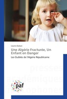 Une AlgéRie FracturéE, Un Enfant En Danger Les OubliéS De L'algéRie RéPublicaine