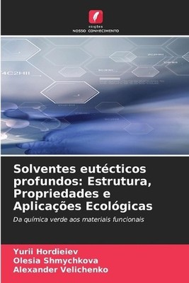 Solventes eutcticos profundos: Estrutura, Propriedades e Aplica??es Ecol?gicas b