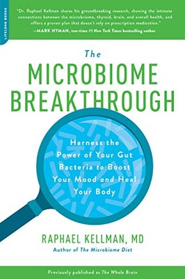 The Microbiome Breakthrough: Harness the Power of Your Gut Bacteria to Boost ...