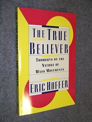 The True Believers: Thoughts on the Na..., Hoffer, Eric