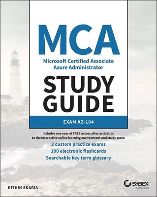 MCA Microsoft Certified Associate Azure Administrator Study Guide: Exam AZ-1...