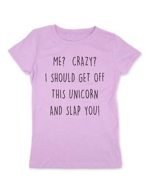 Me Crazy? I should get off this Unicorn and Slap Youth Girls Slim Fit Soft Shirt