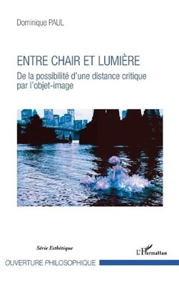 Entre chair et lumire: De la possibilit? d'une distance critique par l'objet-ima