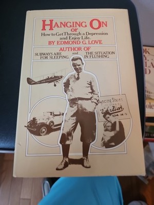 HANGING ON OR HOW TO GET THROUGH A DEPRESSION AND ENJOY By Edmond G. Love B16