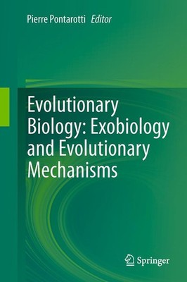 Evolutionary Biology: Exobiology and Evolutionary Mechanisms Pierre Pontarotti