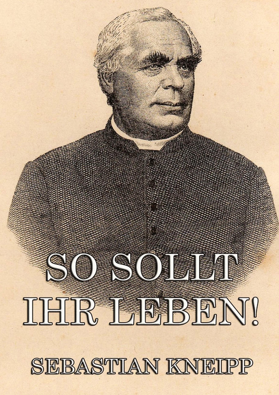 Thumbnail - So Sollt Ihr Leben | Sebastian Kneipp | Taschenbuch | Paperback | 324
