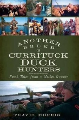 Travis Morris Another Breed of Currituck Duck Hunters (Taschenbuch)