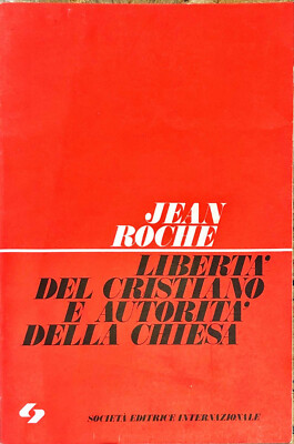FREIHEIT DES CHRISTLICHEN UND AUTORITÄT DER KIRCHE - JEAN ROCHE