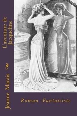 L'aventure de Jacqueline: Roman -Fantaisiste by Jeanne Marais (French) Paperback