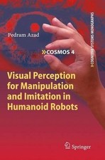 Visual Perception for Manipulation and Imitation in Humanoid Robots by Pedram Az