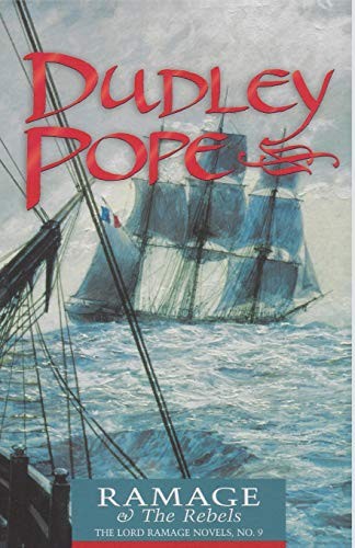Ramage & the Rebels: The Lord Ramage Novels By Dudley Pope