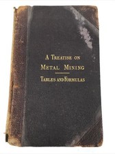A Treatise on Metal Mining Vol VI 6 Tables &amp; Formulas 1899 Colliery Engineer 1st