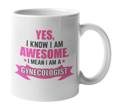 Awesome I Am a Gynecologist, Obgyn Doctor or Physician Coffee & Tea Mug