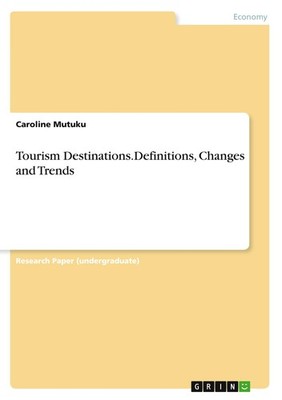 Tourism Destinations.Definitions, Changes and Trends Caroline Mutuku