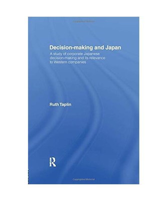 Decision-Making & Japan: A Study of Corporate Japanese Decision-Making and Its R