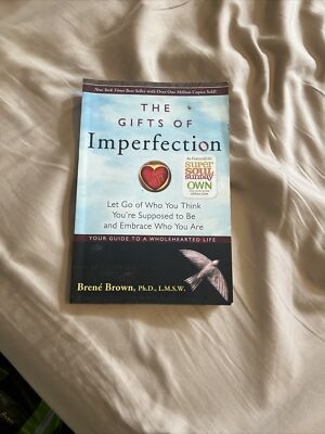 The Gifts of Imperfection : Let Go of Who You Think You're Supposed to Be and...