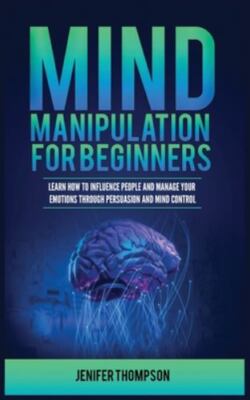 Mind Manipulation For Beginners by Thompson, Jenifer, Brand New, Free shippin...