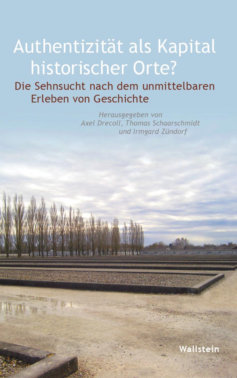 Authentizität Als Kapital Historischer Orte?, Axel Drecoll