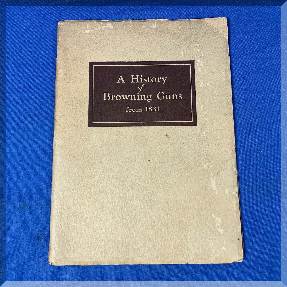 A History Of Browning Guns From 1831 Plus Letter - Free Shipping